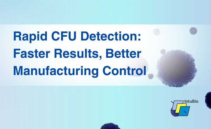 Rapid CFU Detection: Faster Results, Better Manufacturing Control