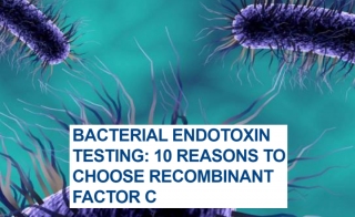 10 Reasons to Choose rFC Bacterial Endotoxin Test - a bioMérieux White Paper